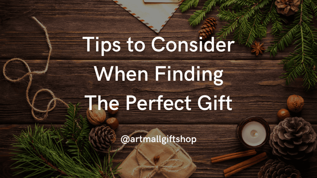7 Tips to consider when finding the perfect gift for someone special