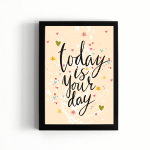 Today is your day wall art