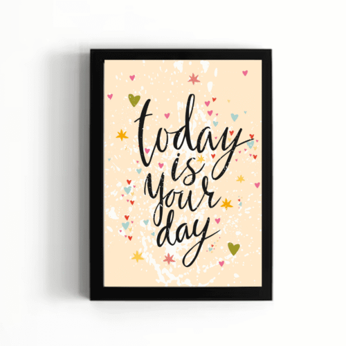 Today is Your Day Wall Art