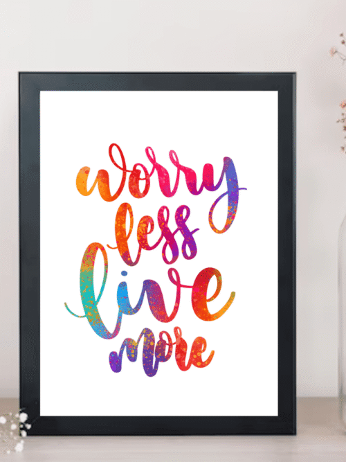 Worry Less, Live More Wall Art