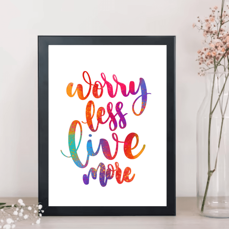 Worry Less, Live More Wall Art