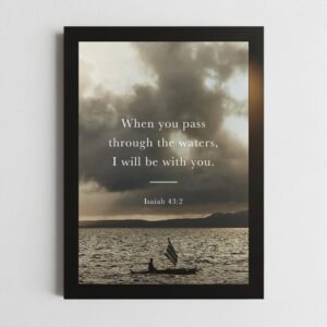 Isaiah 43:2 Wall Art – Framed Christian Encouragement Print